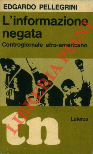 PELLEGRINI Edgardo - - L'informazione negata. Controgiornale afro-americano.