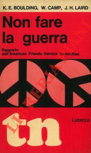 AA. VV. - - Non fare la guerra. Rapporto dell'American Friends Service Committee.