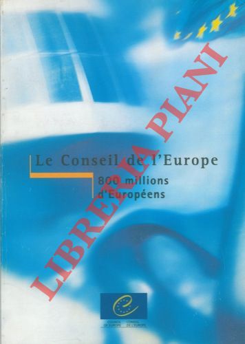 - - Le Conseil de l'Europe. 800 millions d'Europeens.
