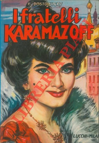 DOSTOJEVSKY F. - - I fratelli Karamazoff.
