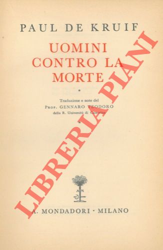 DE KRUIF Paul - - Uomini contro la morte.
