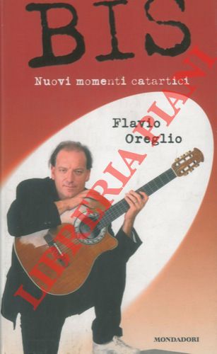 OREGLIO Flavio - - Bis. Nuovi momenti catartici. Prefazione di Maurizio Costanzo.