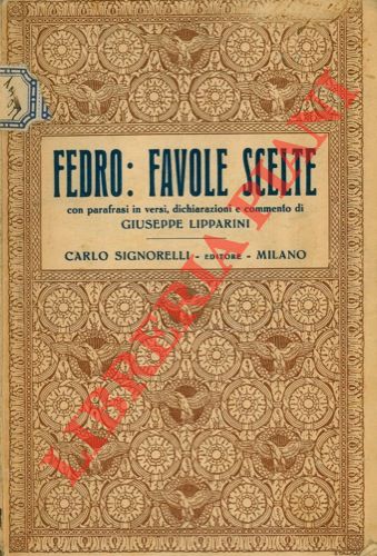 FEDRO - - Favole scelte. A cura di Giuseppe Lipparini.