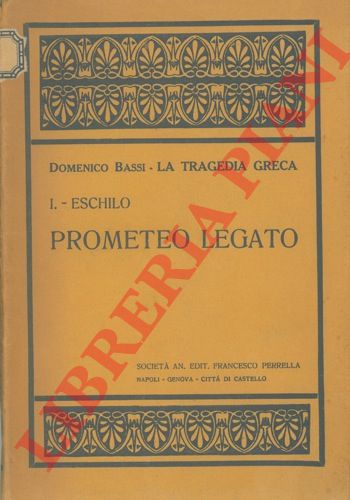 ESCHILO - (BASSI Domenico) - - Prometeo legato.