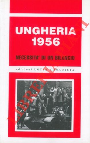 - - Ungheria 1956. Necessit di un bilancio.