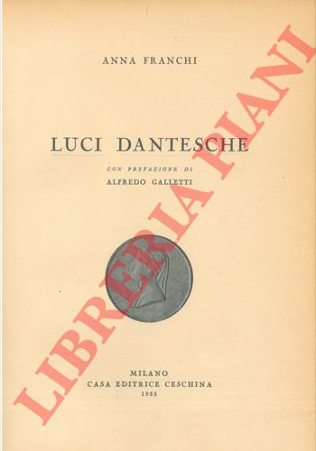 FRANCHI Anna - - Luci dantesche. Prefazione di Alfredo Galletti.