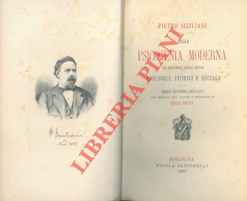 SICILIANI Pietro - - Della psicogenia moderna in servizio degli studi biologici, storici e sociali. Terza edizione ampliata con ritratto dell'autore e prefazione di Jules Soury.