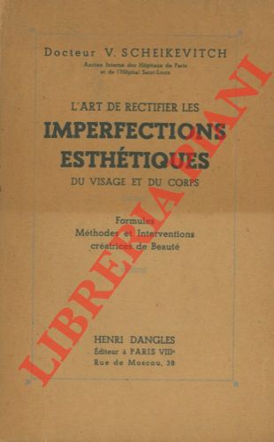 SCHEIKEVITCH V. - - L'art de rectifier les imperfections esthtiques du visage et du corps. Formules. Methodes et interventions cratrices de beaut.