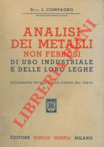 COMPAGNO I. - - Analisi dei metalli non ferrosi di uso industriale e delle loro leghe.