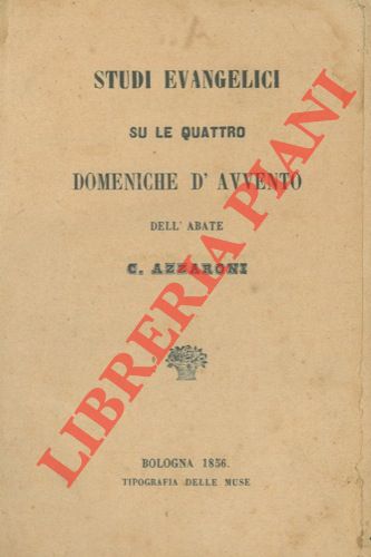 AZZARONI C. - - Studi evangelici su le quattro domeniche d'avvento.