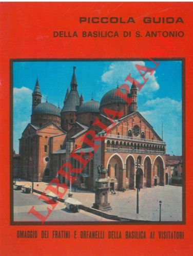 - - Piccola guida della Basilica di S. Antonio.