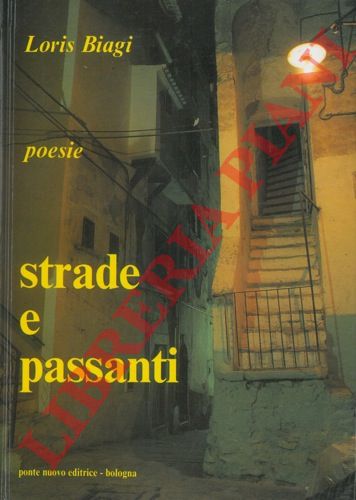 BIAGI Loris - - Strade e passanti. Poesie.