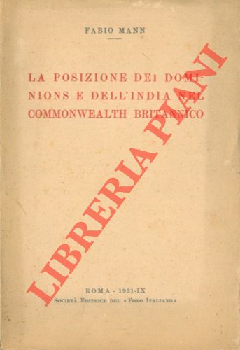 MANN Fabio - - La posizione dei Dominions e dell'India nel Commonwealth britannico.