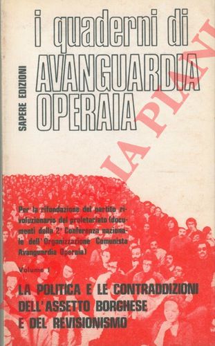 - - Per la rifondazione del partito rivoluzionario del proletariato (documenti della 2a Conferenza nazionale dell'Organizzazione Comunista Avanguardia Operaia. I. La politica e le contraddizioni dell'assetto borghese e del revisionismo. II. La configurazione della sinistra rivoluzionaria e la linea dei marxisti - leninisti.