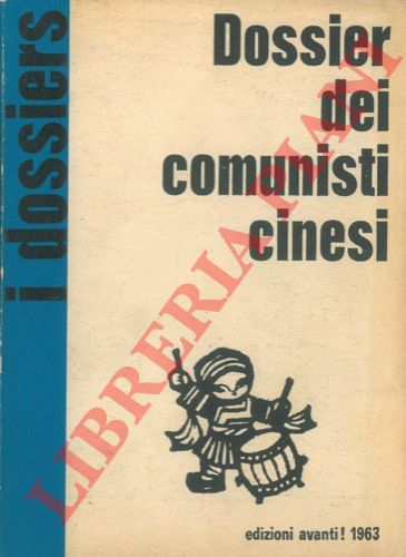 (GABRIELE Roberto - GALLERANO Nicola - SAVELLI Giulio) - - Dossier dei comunisti cinesi.