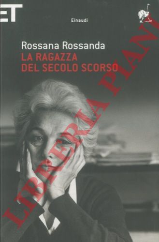 ROSSANDA Rossana - - La ragazza del secolo scorso.