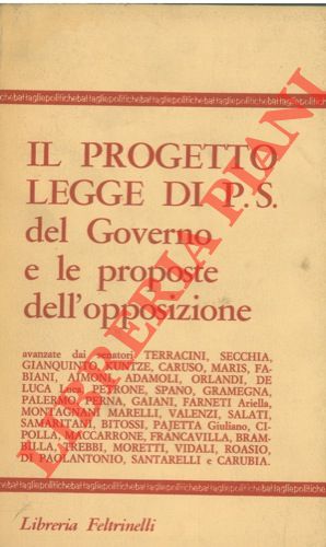 AA. VV. - - Il progetto legge di P.S. del governo e le proposte dell' opposizione.
