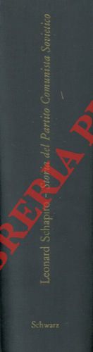 SCHAPIRO Leonard - - Storia del Partito Comunista Sovietico.