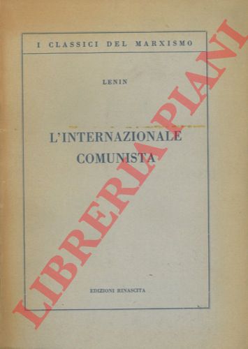 LENIN - - L'Internazionale Comunista.
