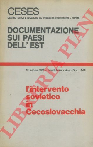CESES - - L'intervento sovietico in Cecoslovacchia. (Documentazione sui Paesi dell'Est).
