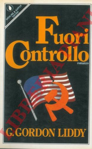 LIDDY Gordon G. - - Fuori controllo.