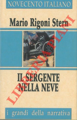 RIGONI STERN Mario - - Il sergente nella neve. Ricordi della ritirata di Russia.