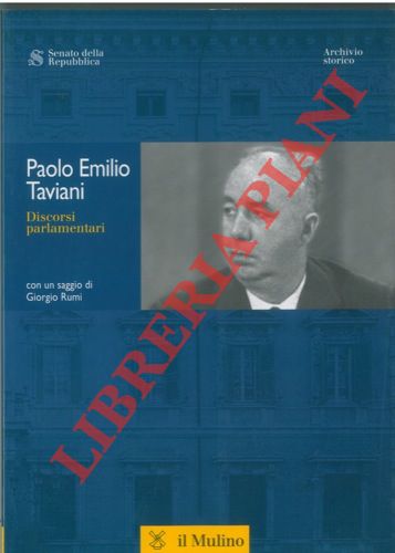 TAVIANI Paolo Emilio - - Discorsi parlamentari.
