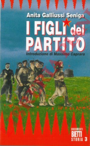 GALLIUSSI SENIGA Anita - - I figli del partito.