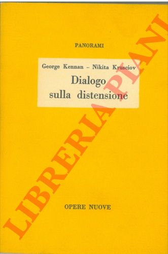 KENNAN George - KRUSCIOV Nikita - - Dialogo sulla distensione.