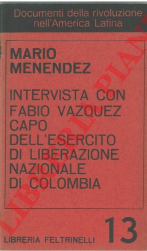 MENENDEZ Mario - - Intervista con Fabio Vazquez capo dell'Esercito di Liberazione Nazionale di Colombia.