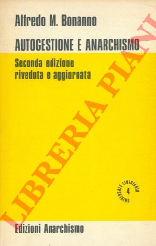 BONANNO Alfredo M. - - Autogestione e anarchismo.