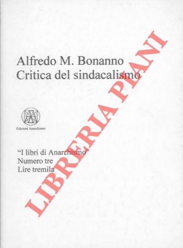 BONANNO Alfredo M. - - Critica del sindacalismo.