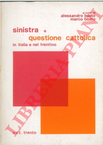 (BOATO Alessandro e Marco) - - Sinistra e questione cattolica.