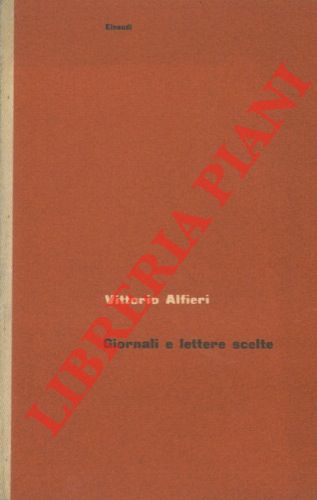 ALFIERI Vittorio - - Giornali e lettere scelte.