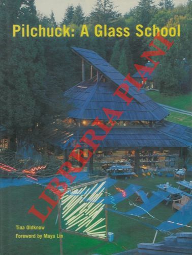 OLDKNOW Tina - - Pilchuck: a glass school.