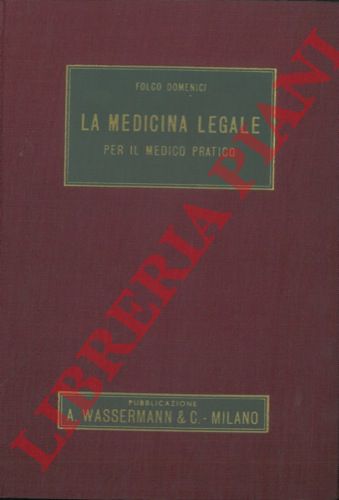 DOMENICI Folco - - La medicina legale per il medico pratico.