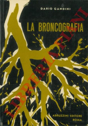 GANDINI Dario - - La broncografia.