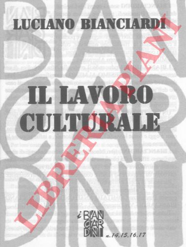 BIANCIARDI Luciano - - Il lavoro culturale.