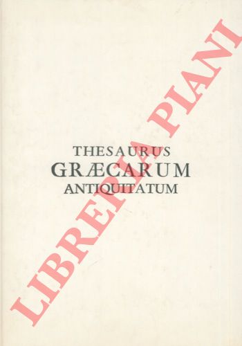 GRONOVIO Giacomo - - Thesaurus graecarum antiquitatum, in quo continentur effigies virorum ac foeminarum illustrium, qui in graecis aut latinis monumentis aliqua memoriae pars datur, & in quocunque Orbis Terraum spatio ob historiam, vel res gestas, vel inventa, vel locis nomina data, ac doctrinam merverunt cognosci... Adjecta brevi descriptione singolorum ... Volumen tertium.