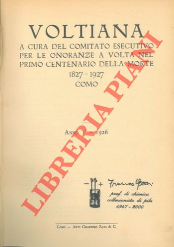 - - Voltiana. Settimanale ufficiale del Comitato esecutivo per le onoranze a Volta nel primo centenario della morte. Como 1827 - 1927.