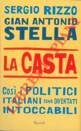 RIZZO Sergio - STELLA Gian Antonio - - La Casta. Cos