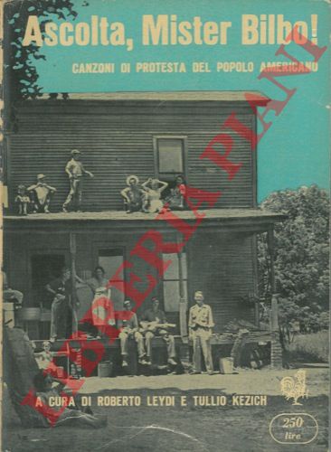 (LEYDI Roberto - KEZICH Tullio) - - Ascolta, Mister Bilbo ! Canzoni di protesta del popolo americano.