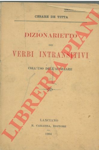 DE TITTA Cesare - - Dizionarietto dei verbi intransitivi coll'uso dell'ausiliare.