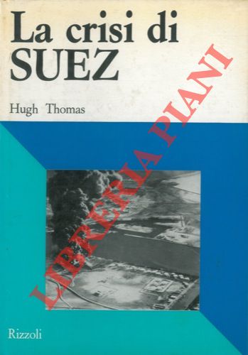 THOMAS Hugh - - La crisi di Suez.