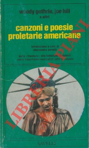 GUTHRIE Woody, HILL Joe et AA. - - Canzoni e poesie proletarie americane.