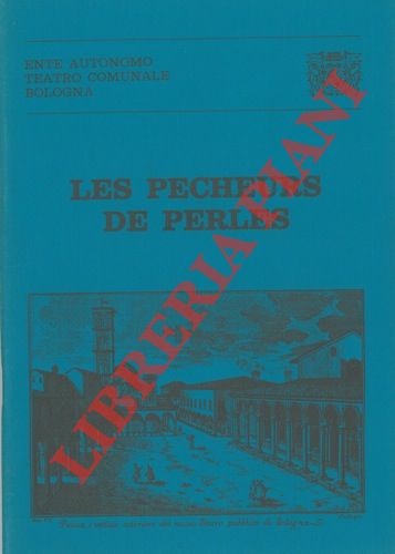 - - Les pecheurs de perles. Opera in tre atti di Michel Carr ed Eugne Cormon. Musica di Georges Bizet.