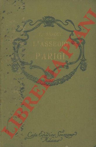 SARCEY Francesco - - L'assedio di Parigi. Traduzione di P. Ottolini.