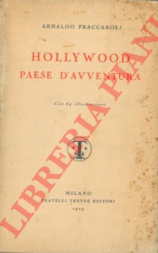 FRACCAROLI Arnaldo - - Hollywood paese d'avventura.