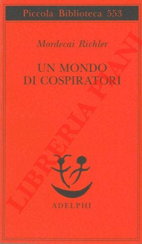 RICHLER Mordecai - - Un mondo di cospiratori. Traduzione di Matteo Codignola e Franco Salvatorelli.  