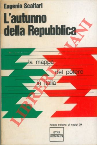 SCALFARI Eugenio - - L'autunno della Repubblica. La mappa del potere in Italia.